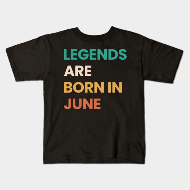 legends are born in june Kids T-Shirt by ezx